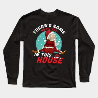 There's Some Ho Ho Hos In this House Christmas Santa Claus Long Sleeve T-Shirt